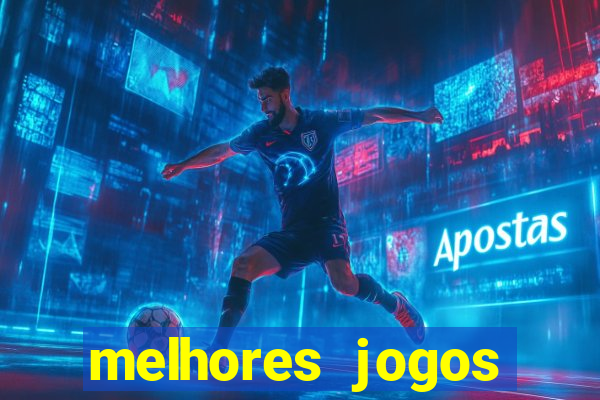 melhores jogos estrela bet